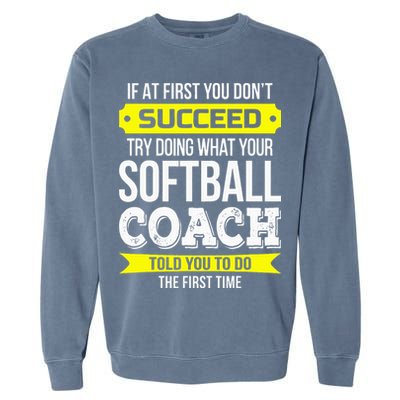 Softball Coach If At First You Dont Succeed Funny Garment-Dyed Sweatshirt