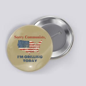 Sorry Communists IM Grilling Today Bbq Button