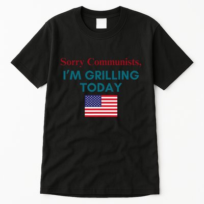 Sorry Communists IM Grilling Today Tall T-Shirt