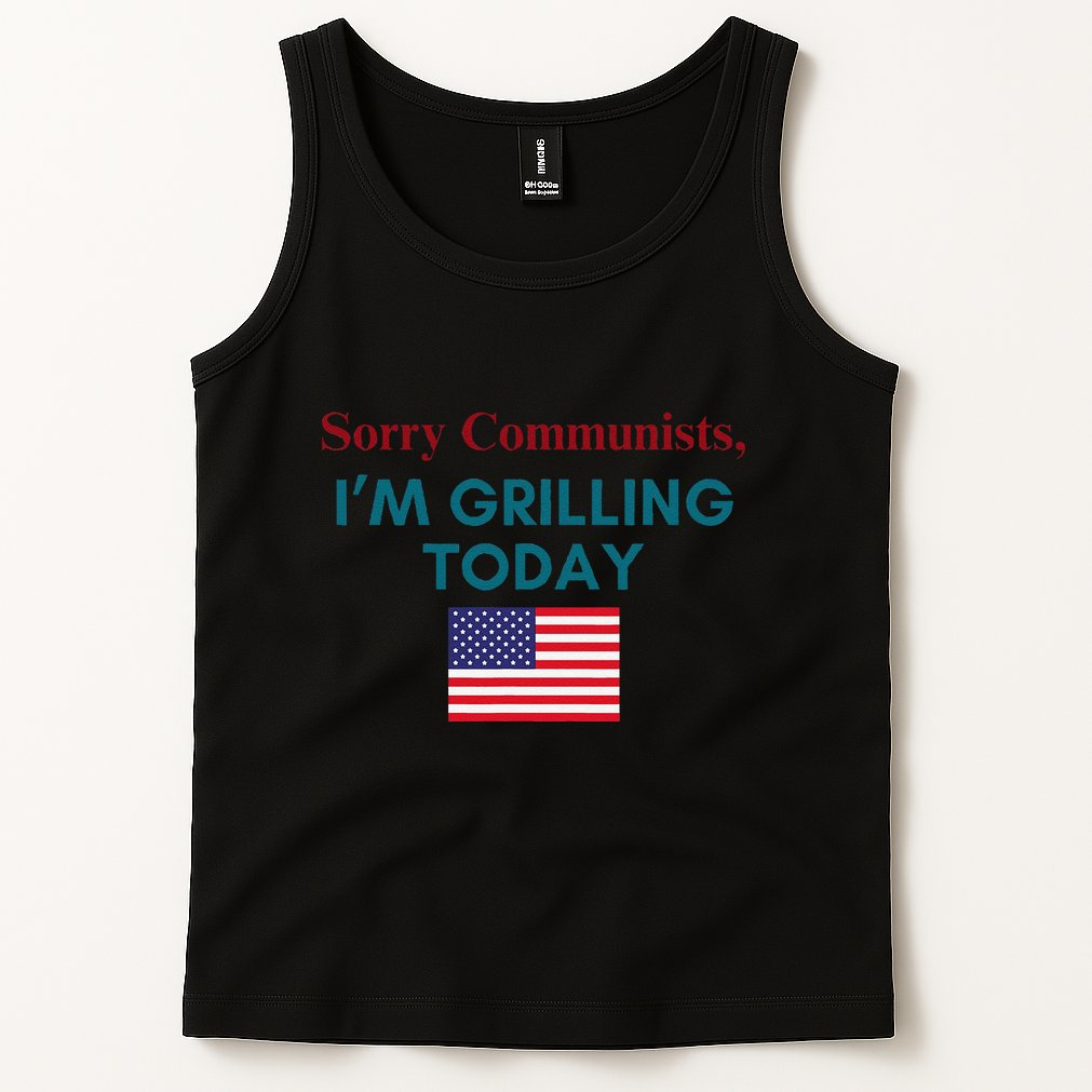 Sorry Communists IM Grilling Today Tank Top