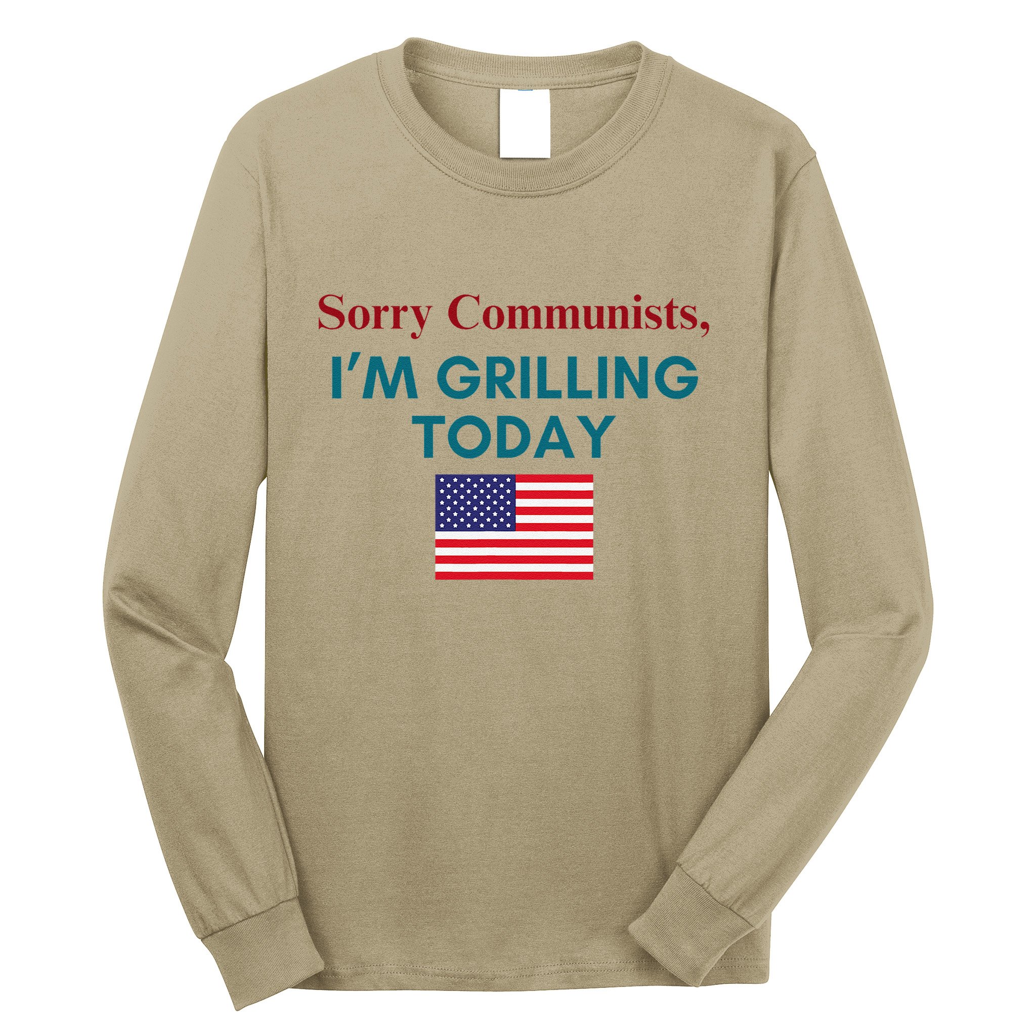 Sorry Communists IM Grilling Today Long Sleeve Shirt