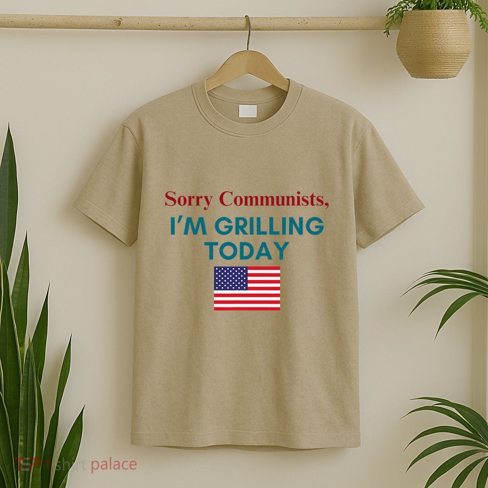Sorry Communists IM Grilling Today T-Shirt