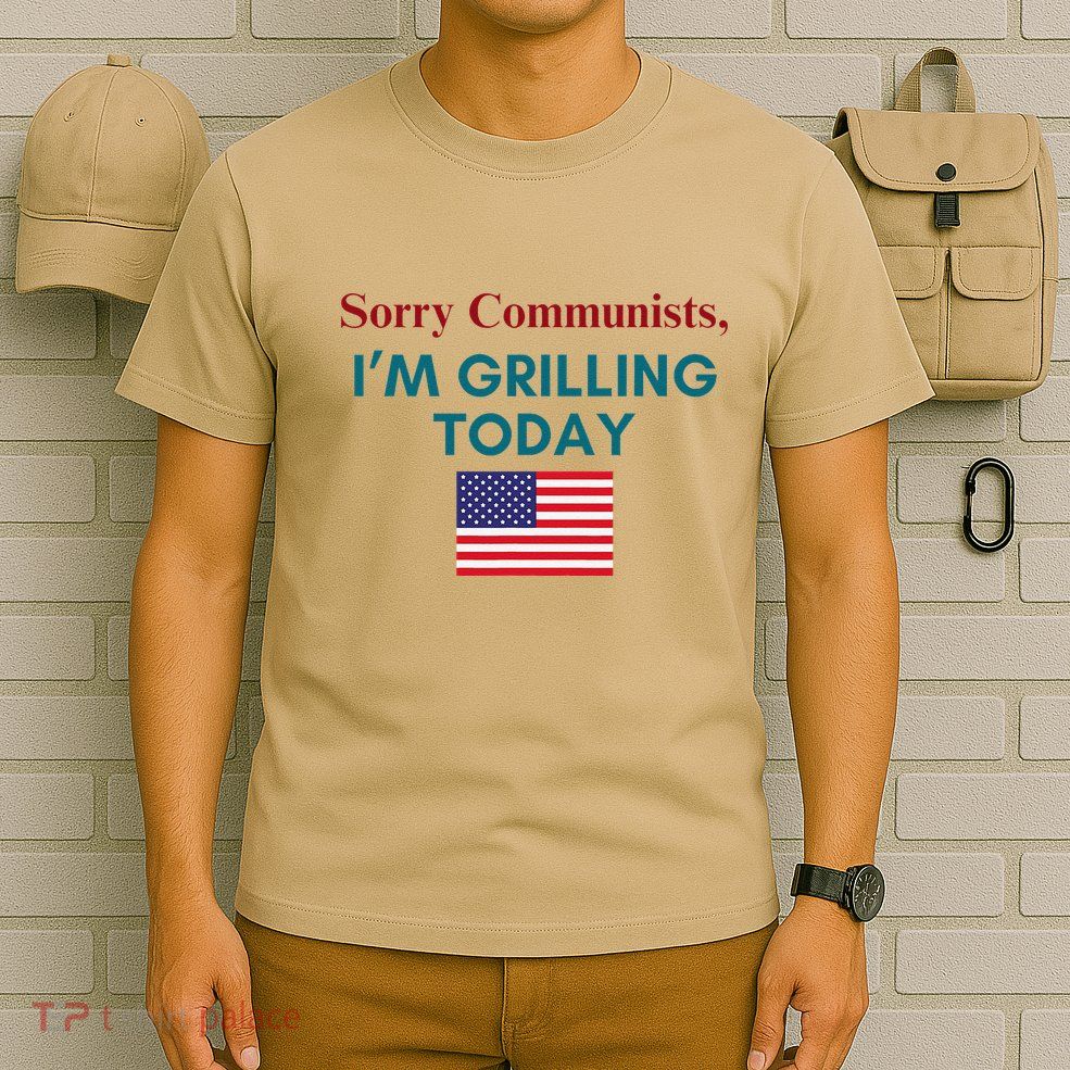 Sorry Communists IM Grilling Today T-Shirt