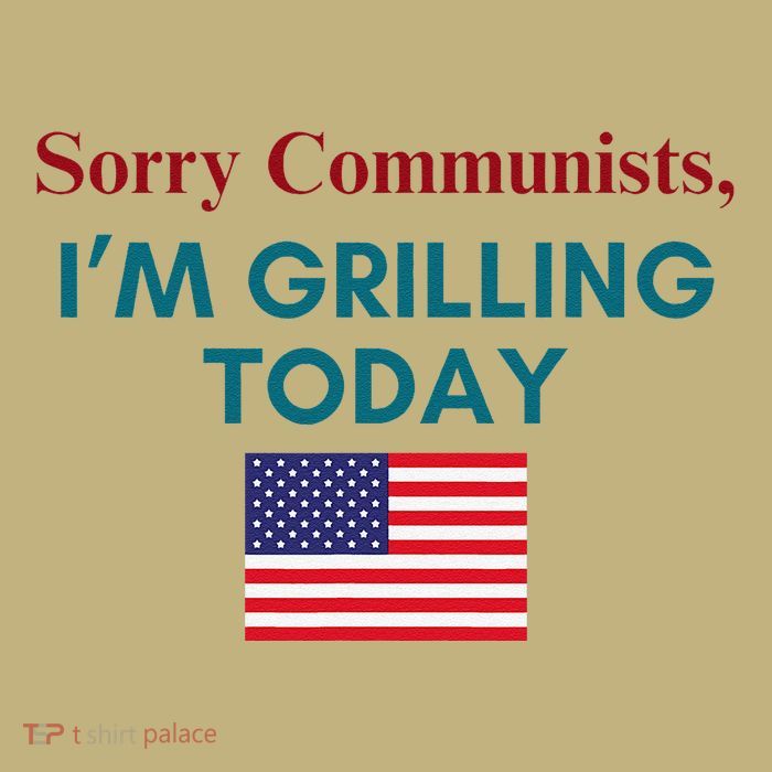 Sorry Communists IM Grilling Today Button