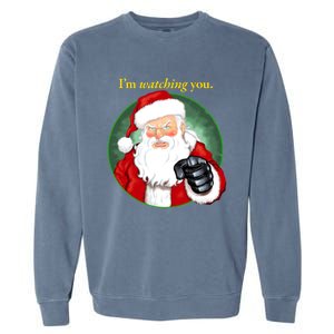 Santa Claus IM Watching You Funny Christmas Cool Gift Garment-Dyed Sweatshirt