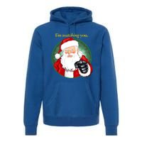 Santa Claus IM Watching You Funny Christmas Cool Gift Premium Hoodie