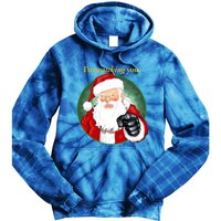 Santa Claus IM Watching You Funny Christmas Cool Gift Tie Dye Hoodie