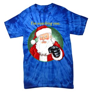 Santa Claus IM Watching You Funny Christmas Cool Gift Tie-Dye T-Shirt