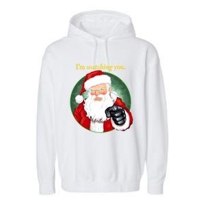 Santa Claus IM Watching You Funny Christmas Cool Gift Garment-Dyed Fleece Hoodie