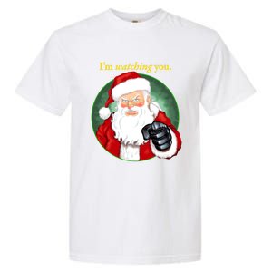 Santa Claus IM Watching You Funny Christmas Cool Gift Garment-Dyed Heavyweight T-Shirt