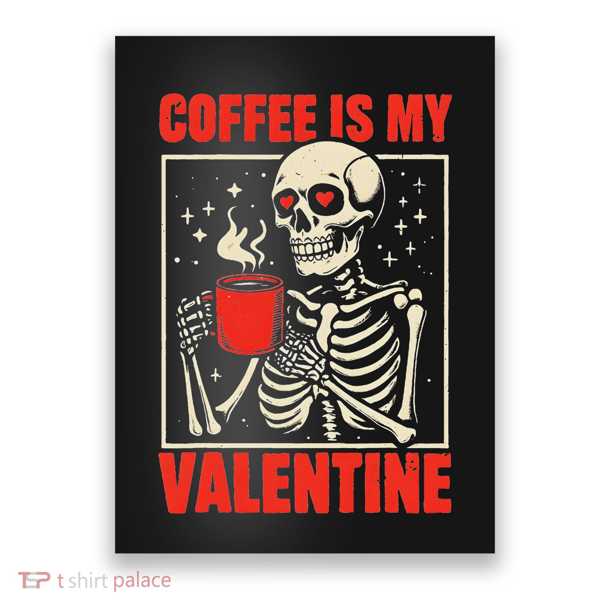Skeleton Coffee Is My Valentine Valentines Day Poster