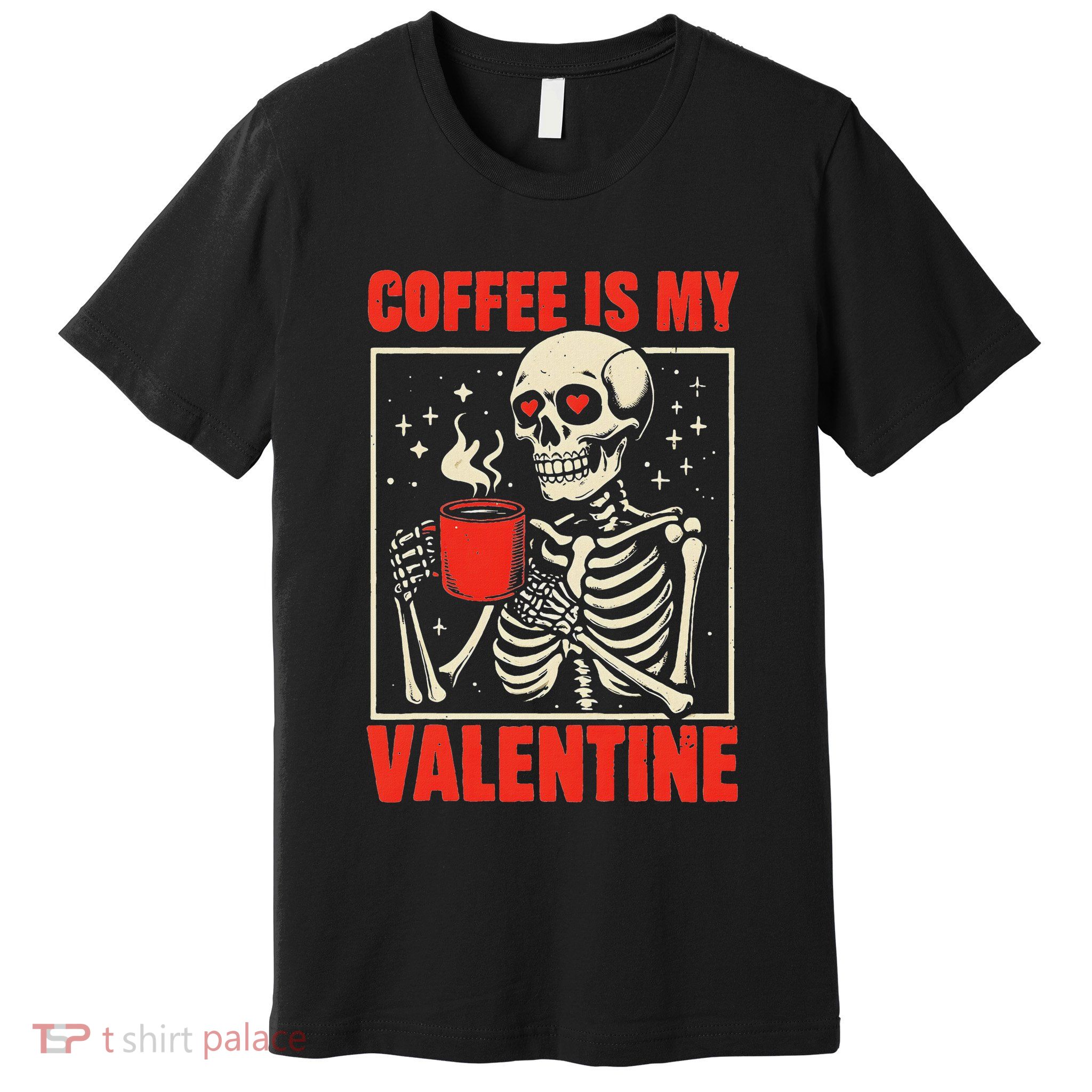 Skeleton Coffee Is My Valentine Valentines Day Premium T-Shirt