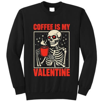 Skeleton Coffee Is My Valentine Valentines Day Tall Sweatshirt