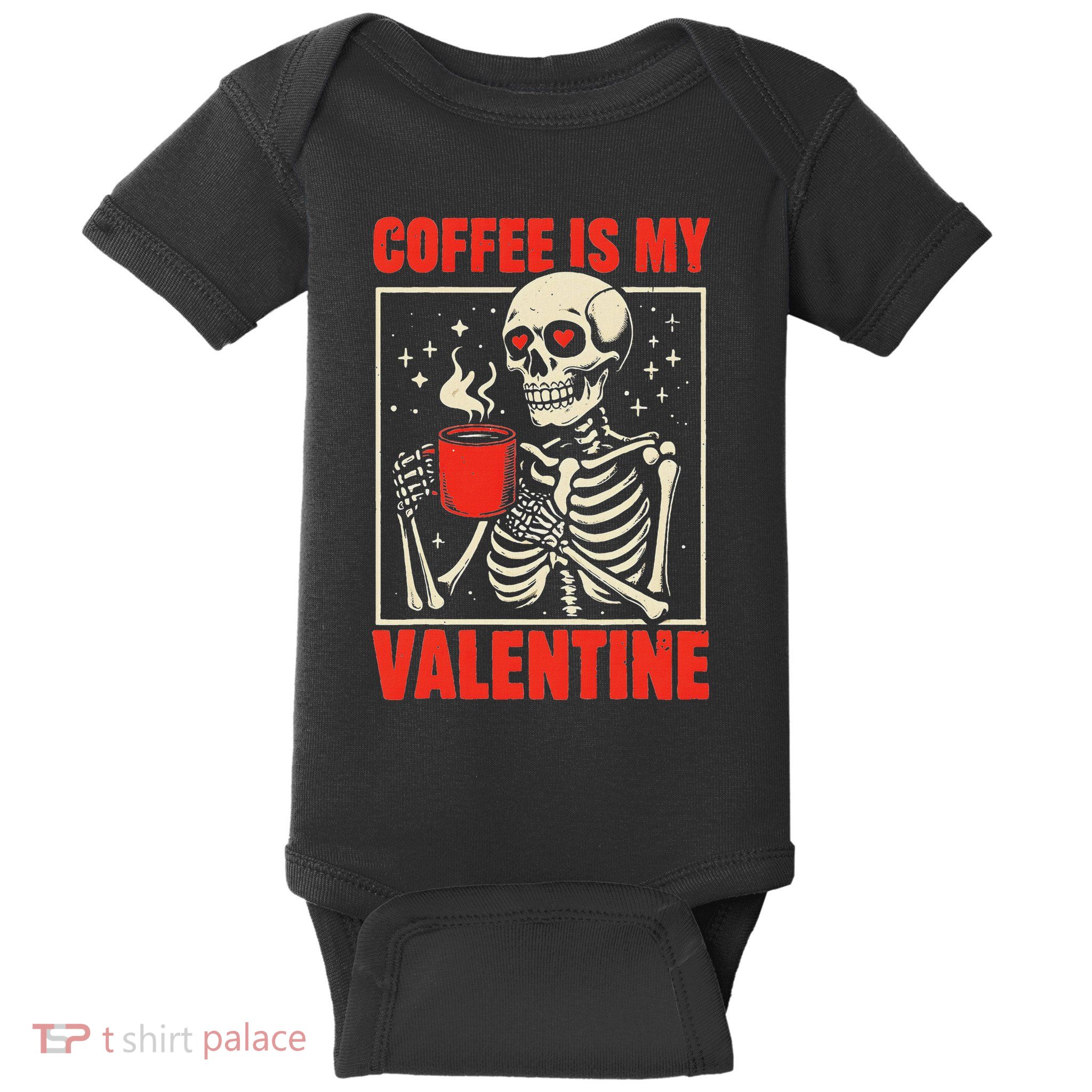 Skeleton Coffee Is My Valentine Valentines Day Baby Bodysuit