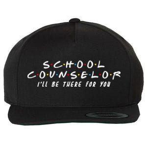 School Counselor Ill Be There For You Gift Wool Snapback Cap