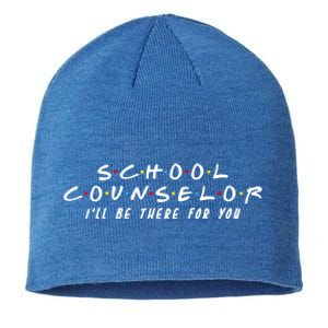 School Counselor Ill Be There For You Gift Sustainable Beanie