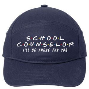 School Counselor Ill Be There For You Gift 7-Panel Snapback Hat