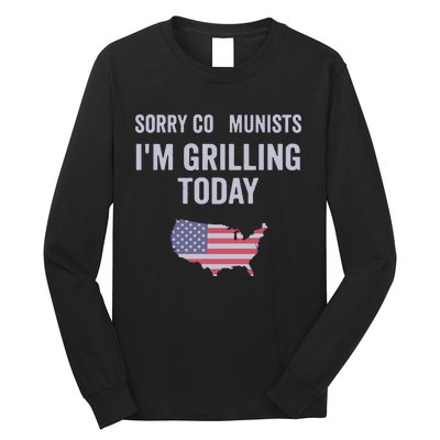 Sorry Communists IM Grilling Today Long Sleeve Shirt