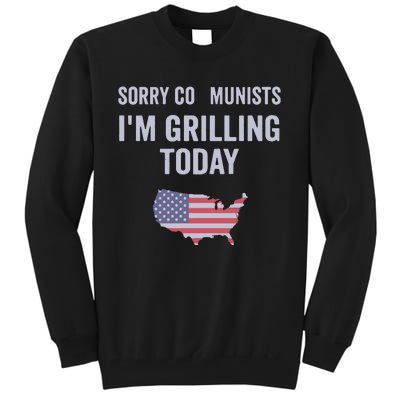 Sorry Communists IM Grilling Today Tall Sweatshirt