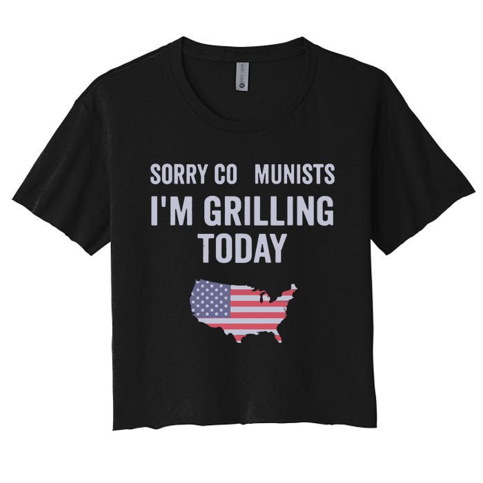 Sorry Communists IM Grilling Today Women's Crop Top Tee