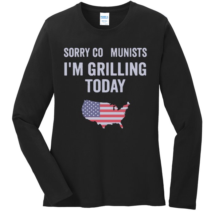 Sorry Communists IM Grilling Today Ladies Long Sleeve Shirt