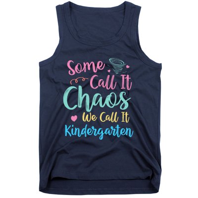 Some Call It Chaos We Call It Kindergarten Teacher Humor Tank Top