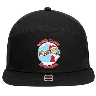 Santa Claus Is Coming Thats What She Said 7 Panel Mesh Trucker Snapback Hat