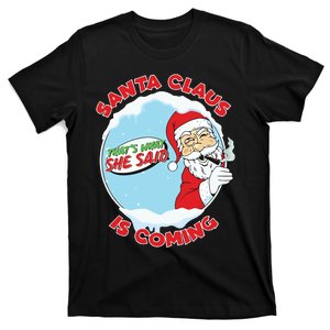 Santa Claus Is Coming Thats What She Said T-Shirt