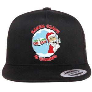 Santa Claus Is Coming Thats What She Said Flat Bill Trucker Hat