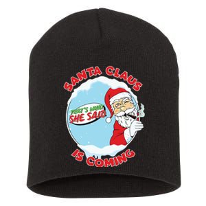 Santa Claus Is Coming Thats What She Said Short Acrylic Beanie