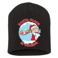 Santa Claus Is Coming Thats What She Said Short Acrylic Beanie