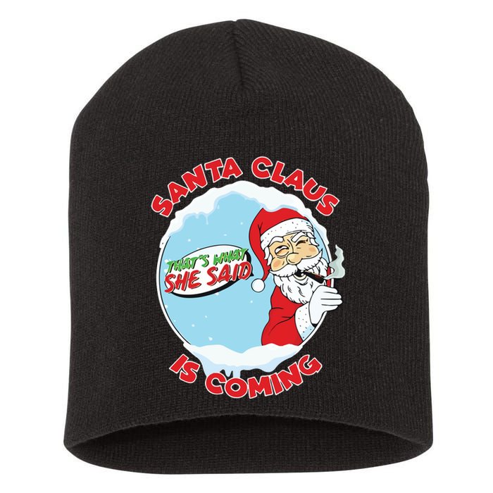 Santa Claus Is Coming Thats What She Said Short Acrylic Beanie