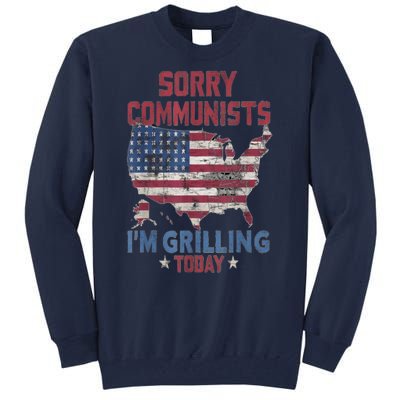 Sorry Communists Im Grilling Today Funny 4th Of July Bbq Tall Sweatshirt