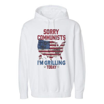 Sorry Communists Im Grilling Today Funny 4th Of July Bbq Garment-Dyed Fleece Hoodie