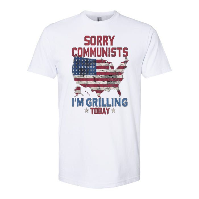 Sorry Communists Im Grilling Today Funny 4th Of July Bbq Softstyle CVC T-Shirt