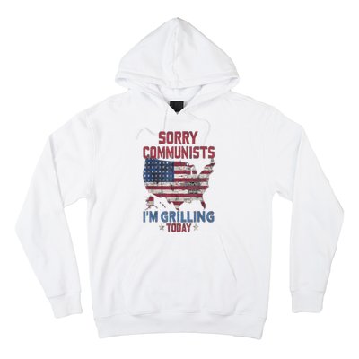 Sorry Communists Im Grilling Today Funny 4th Of July Bbq Hoodie