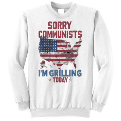 Sorry Communists Im Grilling Today Funny 4th Of July Bbq Sweatshirt