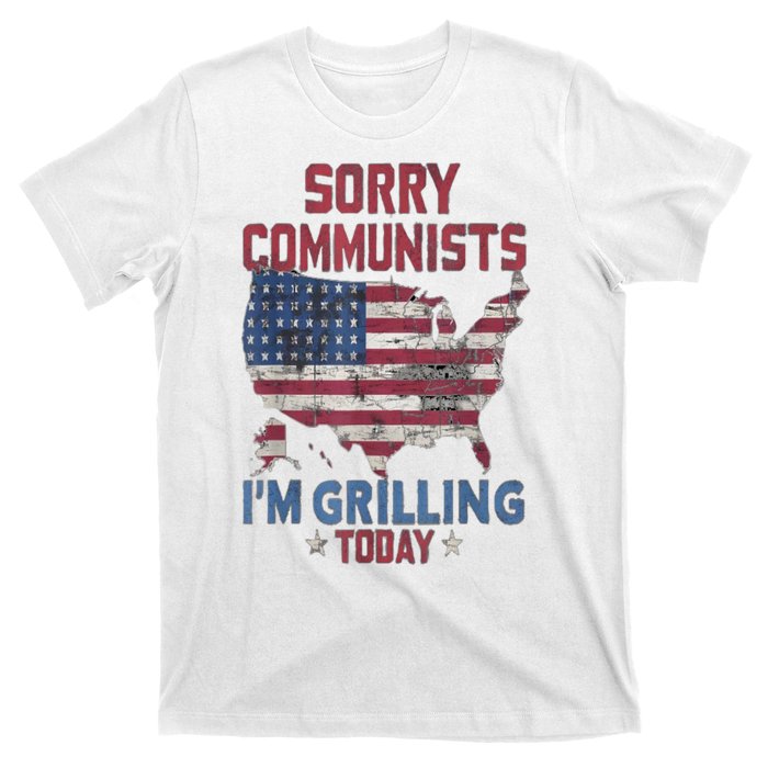 Sorry Communists Im Grilling Today Funny 4th Of July Bbq T-Shirt