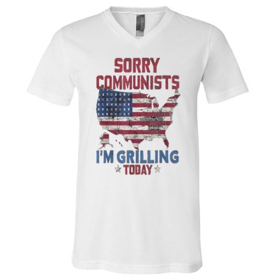 Sorry Communists Im Grilling Today Funny 4th Of July Bbq V-Neck T-Shirt