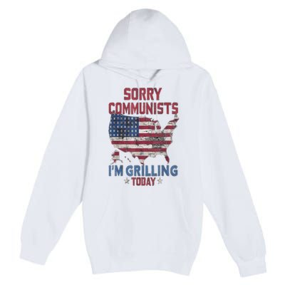 Sorry Communists Im Grilling Today Funny 4th Of July Bbq Premium Pullover Hoodie