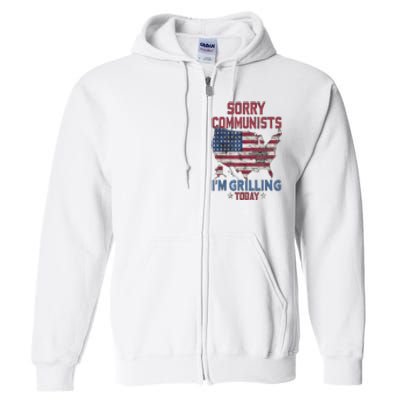 Sorry Communists Im Grilling Today Funny 4th Of July Bbq Full Zip Hoodie