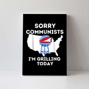 Sorry Communists Im Grilling Today Funny 4th Of July Bbq Canvas