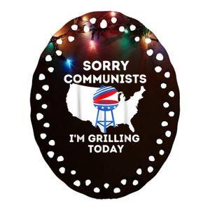 Sorry Communists Im Grilling Today Funny 4th Of July Bbq Ceramic Oval Ornament