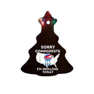 Sorry Communists Im Grilling Today Funny 4th Of July Bbq Ceramic Tree Ornament