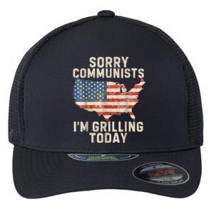 Sorry Communists Im Grilling Today Funny 4th Of July Bbq Flexfit Unipanel Trucker Cap