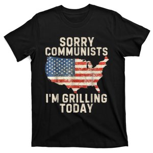 Sorry Communists Im Grilling Today Funny 4th Of July Bbq T-Shirt