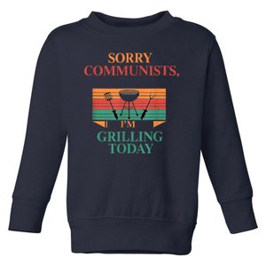 Sorry Communists Im Grilling Today Funny 4th Of July Bbq Toddler Sweatshirt