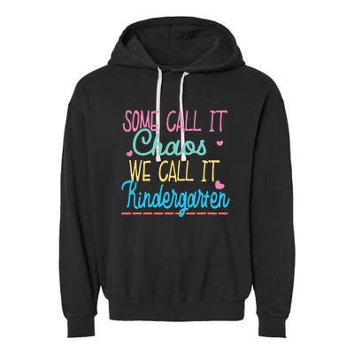 Some Call It Chaos We Call It Kindergarten Funny Teacher Garment-Dyed Fleece Hoodie