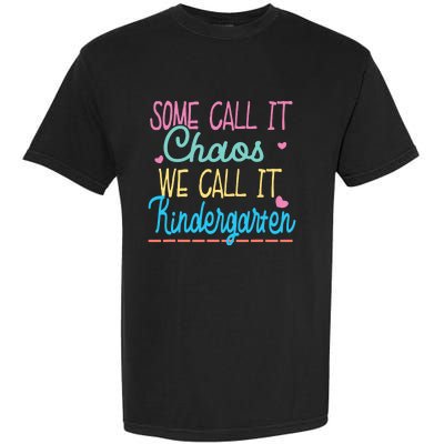 Some Call It Chaos We Call It Kindergarten Funny Teacher Garment-Dyed Heavyweight T-Shirt