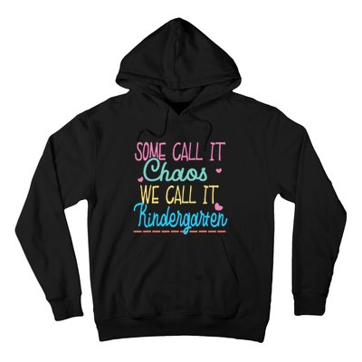 Some Call It Chaos We Call It Kindergarten Funny Teacher Hoodie